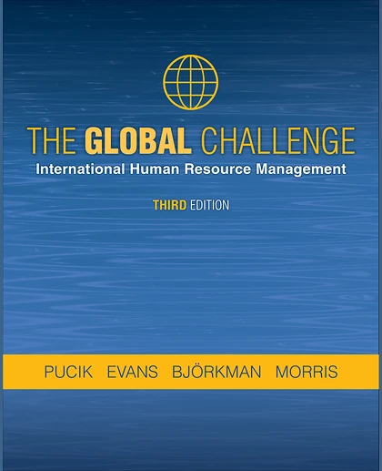 The Global Challenge: International Human Resource Management, 3rd Edition
