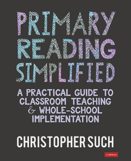 Primary Reading Simplified: A Practical Guide to Classroom Teaching and Whole-School Implementation, 1st Edition