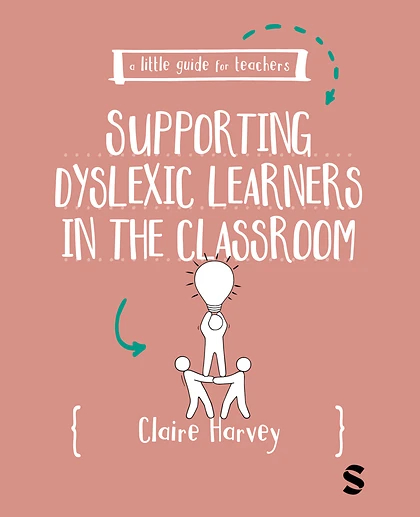 A Little Guide for Teachers: Supporting Dyslexic Learners in the Classroom, 1st Edition