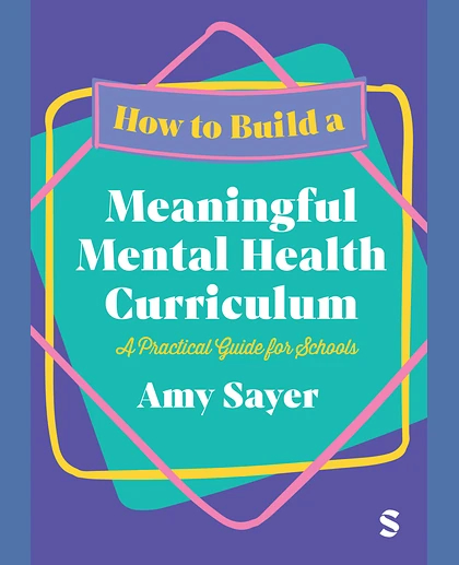How to Build a Meaningful Mental Health Curriculum: A Practical Guide for Schools