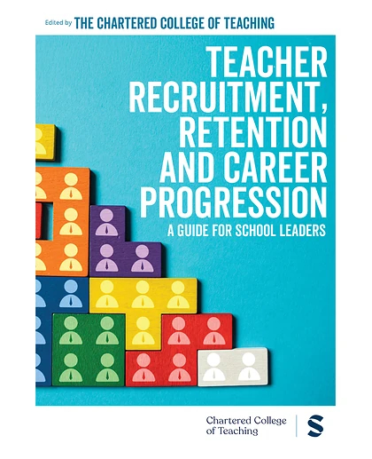Teacher Recruitment, Retention and Career Progression: A Guide for School Leaders, 1st Edition