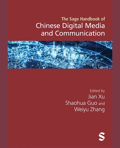 The Sage Handbook of Chinese Digital Media and Communication, 1st Edition