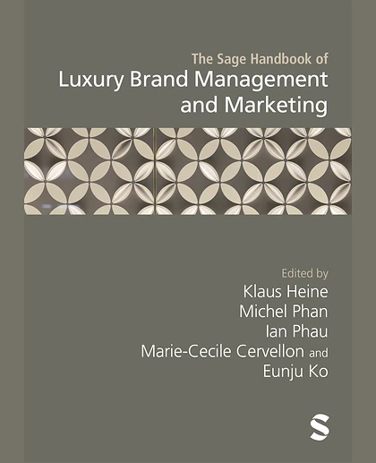 The Sage Handbook of Luxury Brand Management and Marketing, 1st Edition