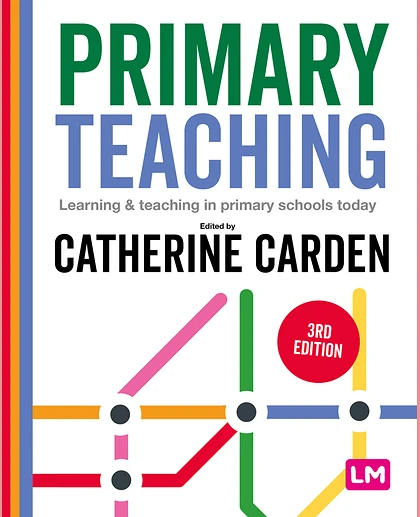 Primary Teaching: Learning and Teaching in Primary Schools Today, 3rd Edition