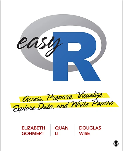 Easy R: Access, Prepare, Visualize, Explore Data, and Write Papers, 1st Edition