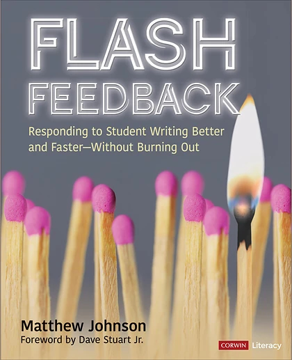Flash Feedback [Grades 6-12]: Responding to Student Writing Better and Faster – Without Burning Out, 1st Edition