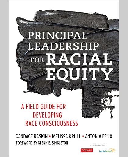 Principal Leadership for Racial Equity: A Field Guide for Developing Race Consciousness, 1st Edition