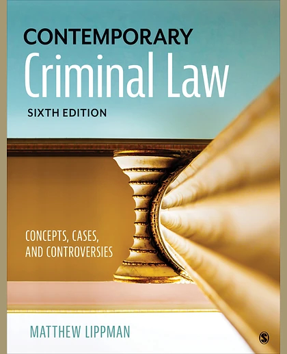 Contemporary Criminal Law: Concepts, Cases, and Controversies, 6th Edition