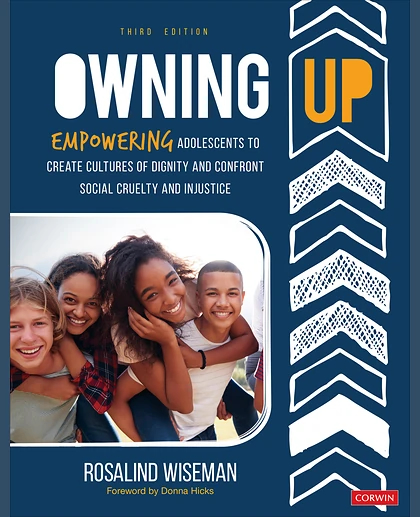 Owning Up: Empowering Adolescents to Create Cultures of Dignity and Confront Social Cruelty and Injustice, 3rd Edition