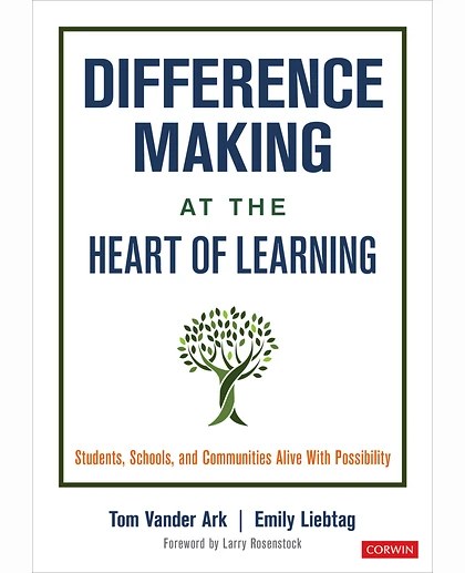 Difference Making at the Heart of Learning: Students, Schools, and Communities Alive With Possibility, 1st Edition