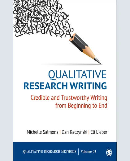 Qualitative Research Writing: Credible and Trustworthy Writing from Beginning to End, 1st Edition