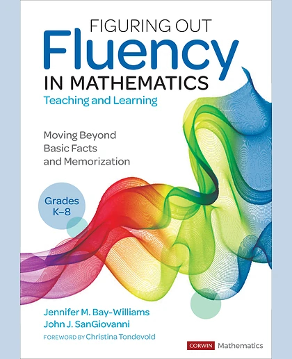 Figuring Out Fluency in Mathematics Teaching and Learning, Grades K-8: Moving Beyond Basic Facts and Memorization, 1st Edition