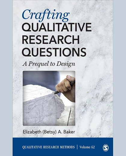 Crafting Qualitative Research Questions: A Prequel to Design, 1st Edition