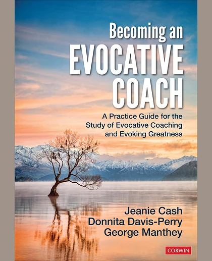 Becoming an Evocative Coach: A Practice Guide for the Study of Evocative Coaching and Evoking Greatness, 1st Edition