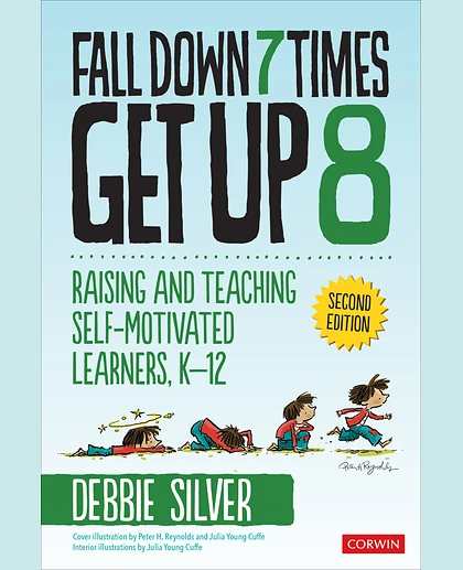 Fall Down 7 Times, Get Up 8: Raising and Teaching Self-Motivated Learners, K-12, 2nd Edition