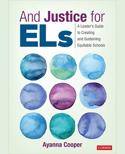 And Justice for ELs: A Leader′s Guide to Creating and Sustaining Equitable Schools, 1st Edition