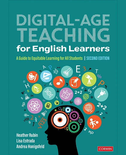 Digital-Age Teaching for English Learners: A Guide to Equitable Learning for All Students, 2nd Edition