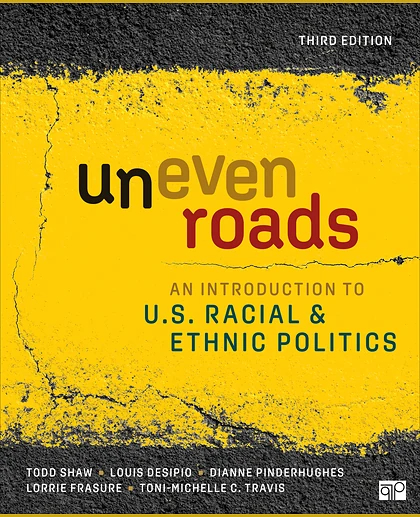 Uneven Roads: An Introduction to U.S. Racial and Ethnic Politics, 3rd Edition