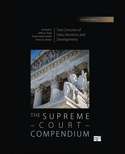 The Supreme Court Compendium: Two Centuries of Data, Decisions, and Developments, 7th Edition