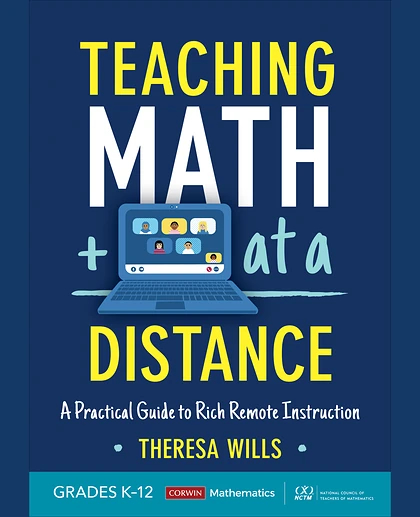 Teaching Math at a Distance, Grades K-12: A Practical Guide to Rich Remote Instruction, 1st Edition
