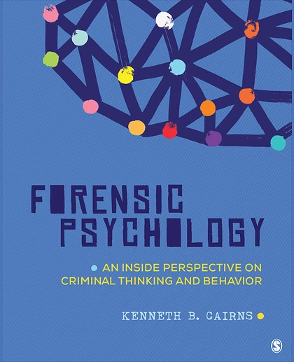 Forensic Psychology: An Inside Perspective on Criminal Thinking and Behavior, 1st Edition