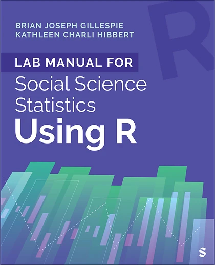 Lab Manual for Social Science Statistics Using R, 1st Edition