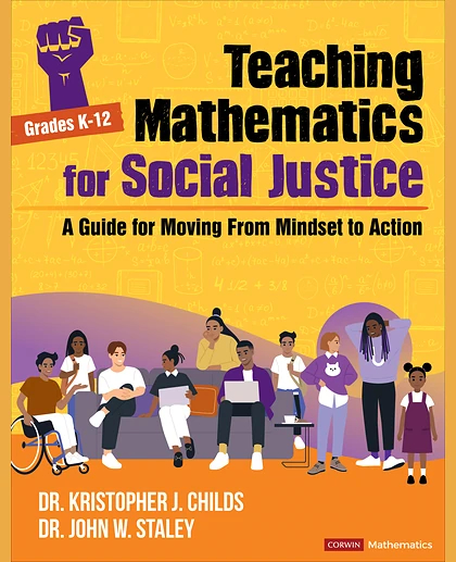 Teaching Mathematics for Social Justice, Grades K-12: A Guide for Moving From Mindset to Action, 1st Edition