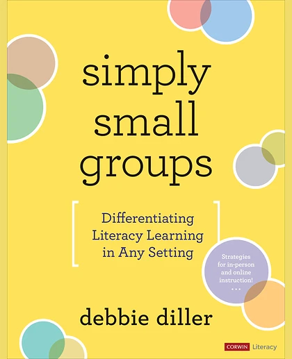 Simply Small Groups: Differentiating Literacy Learning in Any Setting, 1st Edition