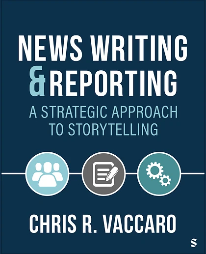 News Writing and Reporting: A Strategic Approach to Storytelling, 1st Edition