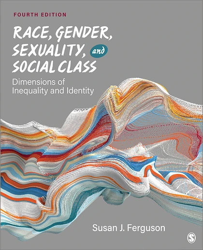 Race, Gender, Sexuality, and Social Class: Dimensions of Inequality and Identity, 4th Edition