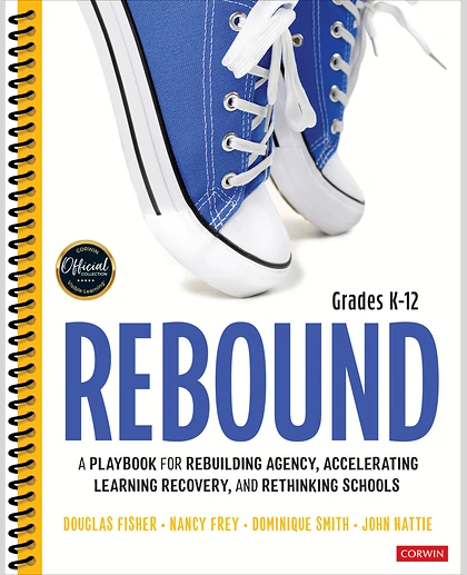 Rebound, Grades K-12: A Playbook for Rebuilding Agency, Accelerating Learning Recovery, and Rethinking Schools, 1st Edition