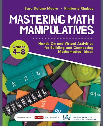 Mastering Math Manipulatives, Grades 4-8: Hands-On and Virtual Activities for Building and Connecting Mathematical Ideas, 1st Edition