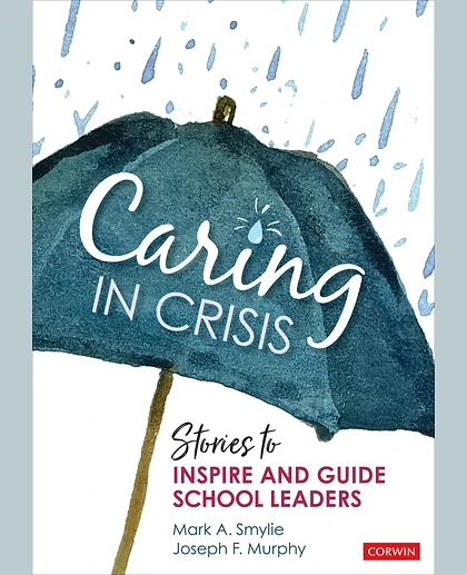 Caring in Crisis: Stories to Inspire and Guide School Leaders, 1st Edition