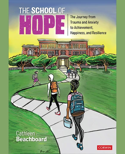 The School of Hope: The Journey From Trauma and Anxiety to Achievement, Happiness, and Resilience, 1st Edition