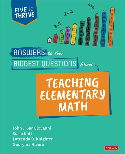 Answers to Your Biggest Questions About Teaching Elementary Math: Five to Thrive [Series], 1st Edition