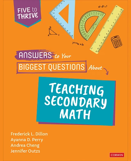Answers to Your Biggest Questions About Teaching Secondary Math: Five to Thrive [Series], 1st Edition