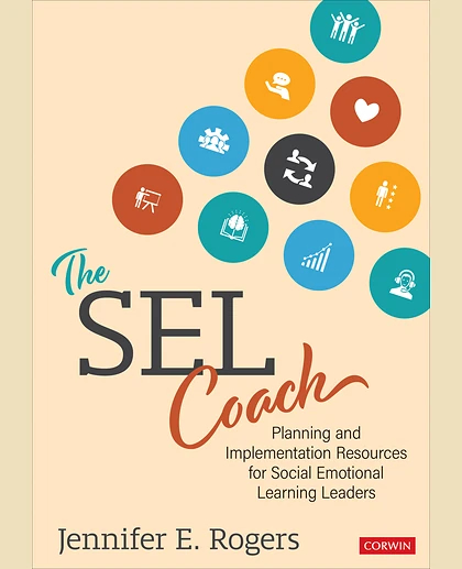 The SEL Coach: Planning and Implementation Resources for Social Emotional Learning Leaders, 1st Edition