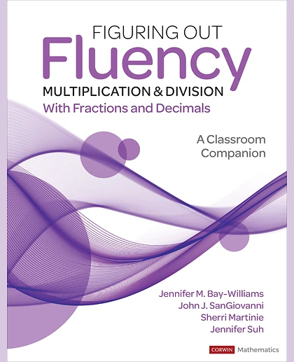 Figuring Out Fluency - Multiplication and Division With Fractions and Decimals: A Classroom Companion, 1st Edition