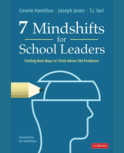 7 Mindshifts for School Leaders: Finding New Ways to Think About Old Problems, 1st Edition