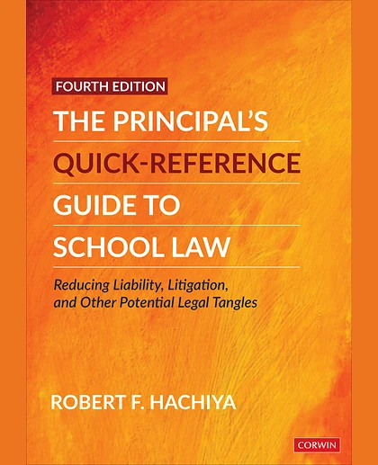 The Principal′s Quick-Reference Guide to School Law: Reducing Liability, Litigation, and Other Potential Legal Tangles, 4th Edition