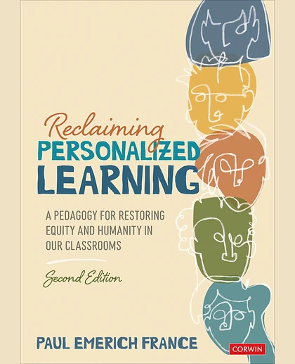 Reclaiming Personalized Learning: A Pedagogy for Restoring Equity and Humanity in Our Classrooms, 2nd Edition