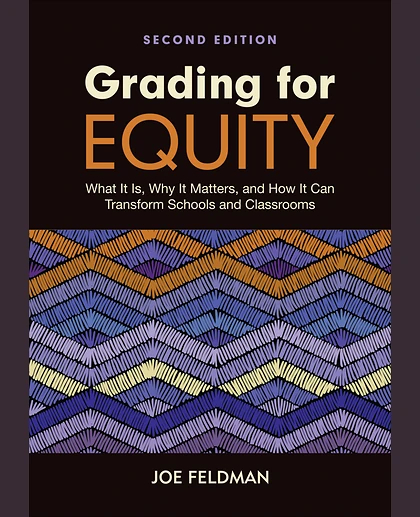 Grading for Equity: What It Is, Why It Matters, and How It Can Transform Schools and Classrooms, 2nd Edition