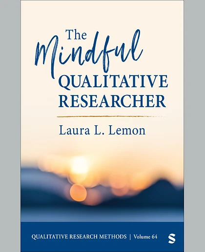 The Mindful Qualitative Researcher, 1st Edition