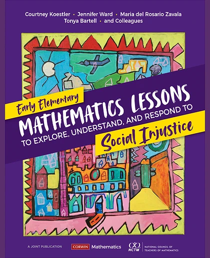 Early Elementary Mathematics Lessons to Explore, Understand, and Respond to Social Injustice, 1st Edition