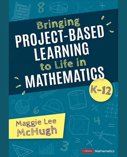 Bringing Project-Based Learning to Life in Mathematics, K-12, 1st Edition