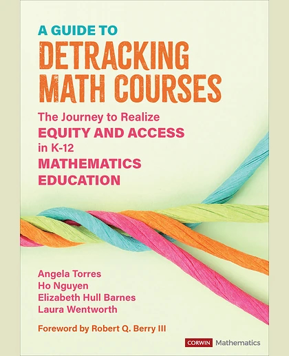 A Guide to Detracking Math Courses: The Journey to Realize Equity and Access in K-12 Mathematics Education, 1st Edition