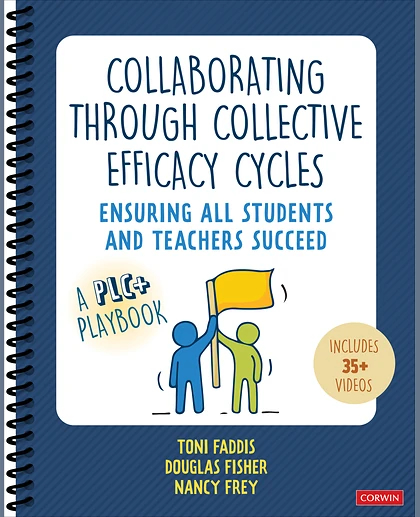 Collaborating Through Collective Efficacy Cycles: Ensuring All Students and Teachers Succeed, 1st Edition