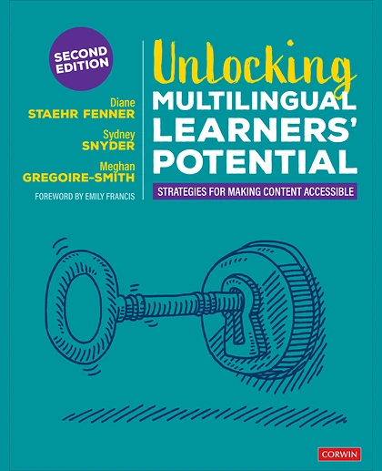 Unlocking Multilingual Learners’ Potential: Strategies for Making Content Accessible, 2nd Edition