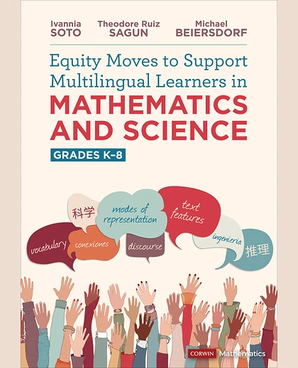 Equity Moves to Support Multilingual Learners in Mathematics and Science, Grades K-8, 1st Edition