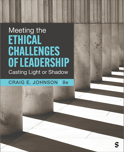 Meeting the Ethical Challenges of Leadership: Casting Light or Shadow, 8th Edition